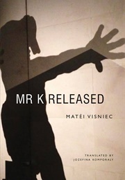 Mr. K Released (Matei Vişniec)