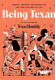 Being Texan (Editors of Texas Monthly)