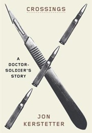 Crossings: A Doctor-Soldier&#39;s Story (Jon Kerstetter)