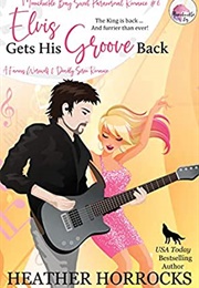 Elvis Gets His Groove Back (Heather Horrocks)