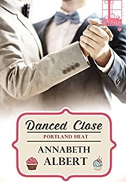 Danced Close (Annabeth Albert)