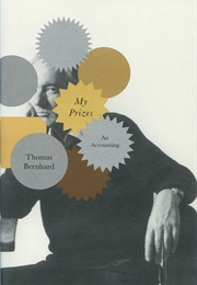 My Prizes - An Accounting (Thomas Bernhard)