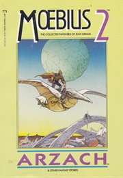 Moebius 2: Arzach &amp; Other Fantasy Stories (Moebius)