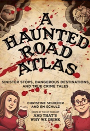 A Haunted Road Atlas (Christine Schiefer &amp; Em Schulz)