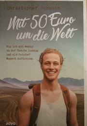 Mit 50 Euro Um Die Welt (Christopher Schacht)