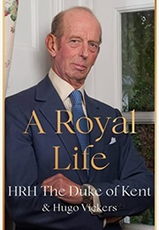 A Royal Life (Duke of Kent)