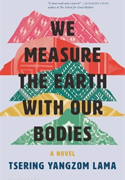 We Measure the Earth With Our Bodies (Tsering Yangzom Lama)