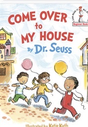 Come Over to My House (Dr. Seuss)