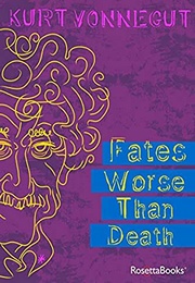 Fates Worse Than Death (Kurt Vonnegut)