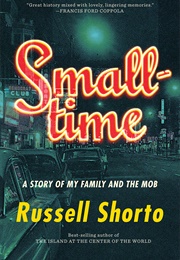 Smalltime: A Story of My Family and the Mob (Russell Shorto)