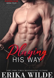 Playing His Way (Erika Wilde)