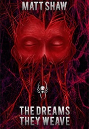 The Dreams They Weave (Matt Shaw)