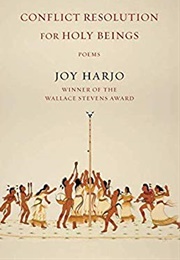 Conflict Resolution for Holy Beings (Joy Harjo)