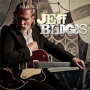 What a Little Bit of Love Can Do - Jeff Bridges