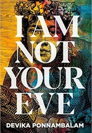 I Am Not Your Eve (Devika Ponnambalam)