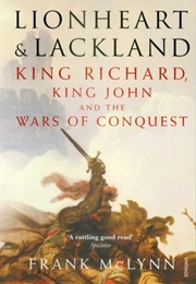 Lionheart and Lackland: King Richard, King John and the Wars of Conquest (Frank McLynn)