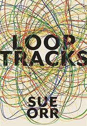 Loop Tracks (Sue Orr)
