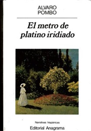 El Metro De Platino Iridiado (Álvaro Pombo)