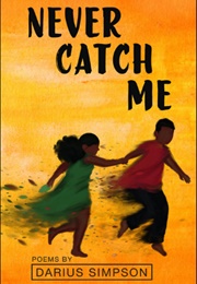 Never Catch Me (Darius Simpson)