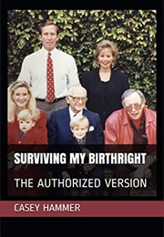 Surviving My Birthright: The Authorized Version (Casey Hammer)