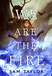 We Are the Fire (Sam Taylor)