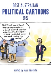 Best Australian Political Cartoons 2022 (Russ Radcliffe)