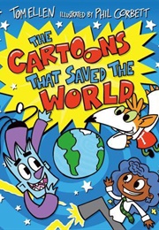 The Cartoons That Saved the World (Tom Ellen, Illus. Phil Corbett)