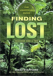 Seasons One &amp; Two: The Unofficial Guide (Finding Lost: The Unofficial Guide #1) (Nikki Stafford)