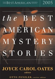 Best American Mystery Stories 2005 ((Joyce Carol Oates, Ed.; Various Authors))