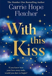 With This Kiss (Carrie Hope Fletcher)