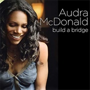 Build a Bridge (Audra Mcdonald, 2006)