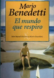 El Mundo Que Respiro (Mario Benedetti)