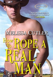 How to Rope a Real Man (Melissa Cutler)