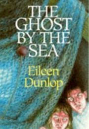 The Ghost by the Sea (Eileen Dunlop)