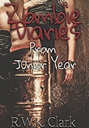 Zombie Diaries: Prom Junior Year (RWK Clark)