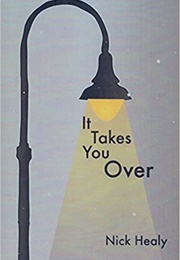 It Takes You Over (Nick Healy)