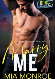 Tattoos and Temptation: Marry Me (Mia Monroe)