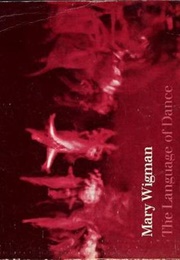 The Language of Dance (Mary Wigman)