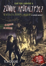 Can You Survive a Zombie Apocalypse?: An Interactive Doomsday Adventure (Anthony Wacholtz)