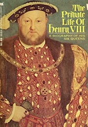 The Private Life of Henry VIII: A Biography of His Six Queens (Nancy Brysson Morrison)