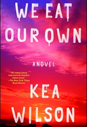 We Eat Our Own (Kea Wilson)