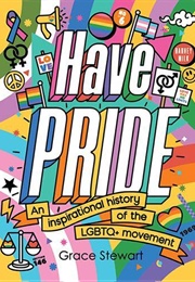 Have Pride: An Inspirational History of the LGBTQ+ Movement (Stella Caldwell and Sue Sanders)