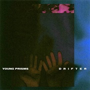 Young Prisms - Drifter