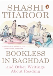 Bookless in Baghdad and Other Writings on Reading (Shashi Tharoor)