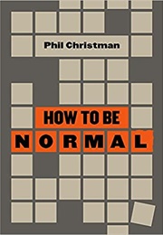 How to Be Normal (Phil Christman)