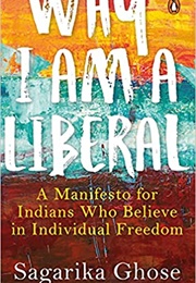 Why I Am a Liberal (Sagarika Ghose)