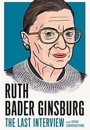 Ruth Bader Ginsburg: The Last Interview: And Other Conversations (Melville House)