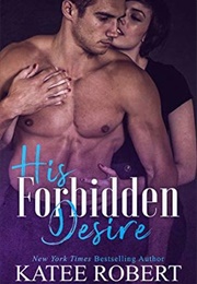 His Forbidden Desire (Katee Robert)