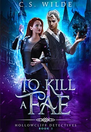 To Kill a Fae (C.S. Wilde)