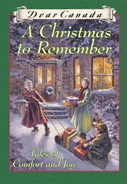 A Christmas to Remember: Tales of Comfort and Joy (Dear Canada)